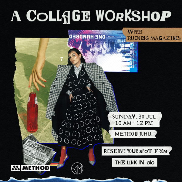 Collage Workshop with RuiningMagazines | Method Juhu | 30 Jul - Method