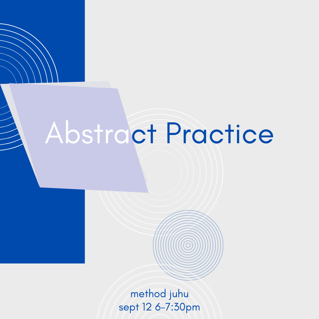 Abstract Practice with Emma | Sep 12th | Workshop | Method Juhu - Method