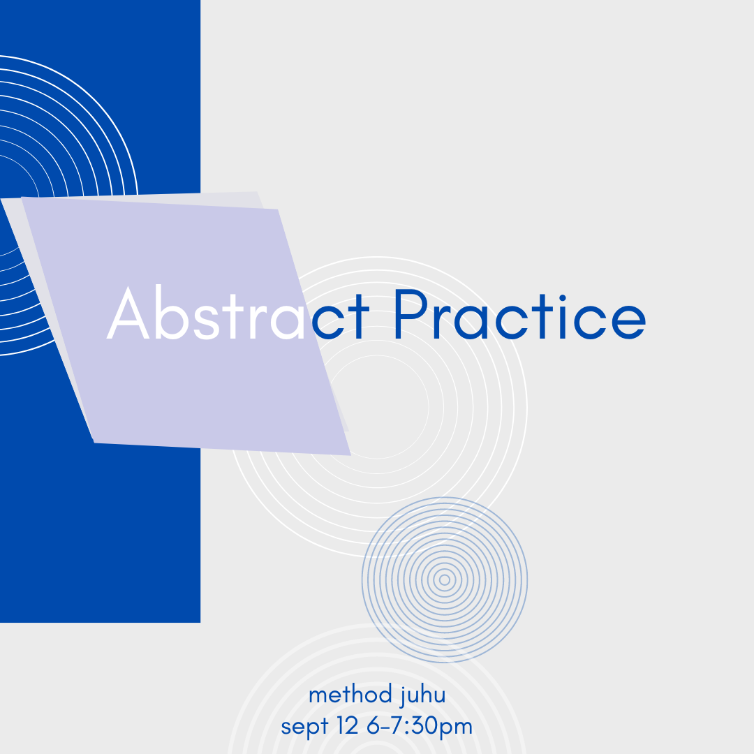 Abstract Practice with Emma | Sep 12th | Workshop | Method Juhu